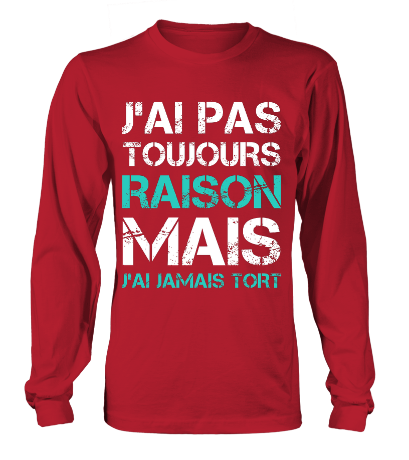 Tee Shirt Humoristique J'ai Jamais Tort, Cadeau Humour Pour Homme, Femme